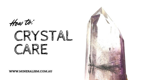How to: Crystal Care