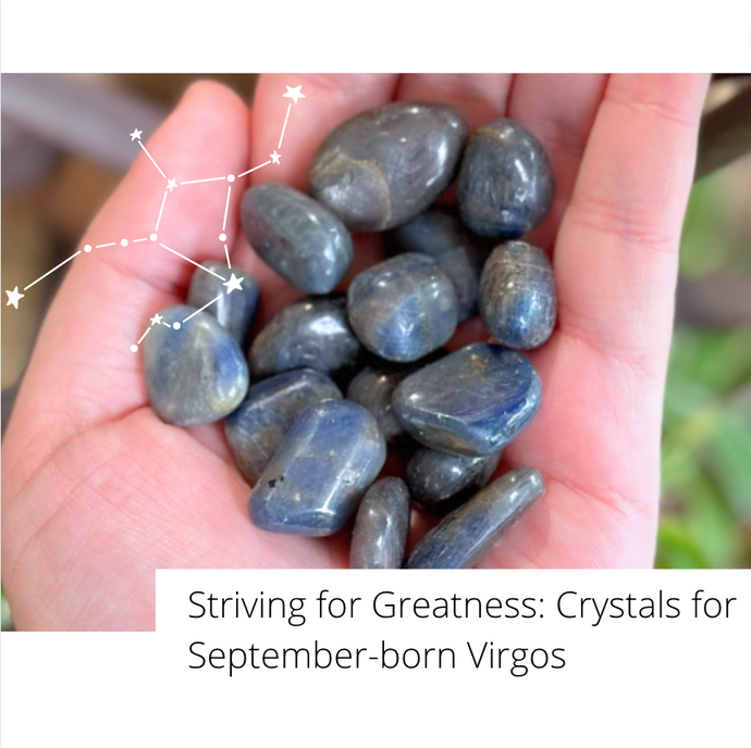 Striving for Greatness - Crystals for September-born Virgo's