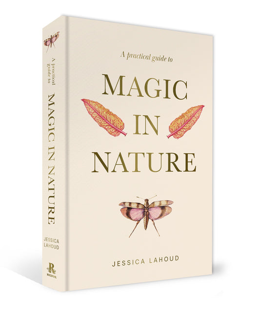 A Practical Guide to Magic in Nature- PREORDER. SHIPS JULY 2025